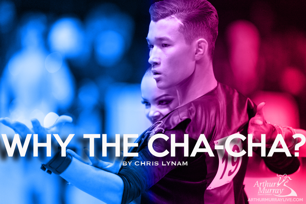 Arthur Murray Why The ChaCha